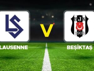BEŞİKTAŞ LAUSANNE DEPLASMANINDA BERABERE KALDI!