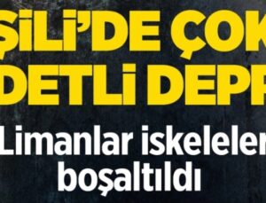 ŞİLİ’DE 7,5 BÜYÜKLÜĞÜNDE DEPREM! LİMANLAR TAHLİYE EDİLİYOR