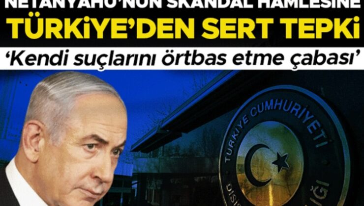 DIŞİŞLERİ BAKANLIĞI’NDAN NETANYAHU’NUN SÖZDE ERMENİ SOYKIRIMI AÇIKLAMASINA SERT TEPKİ!