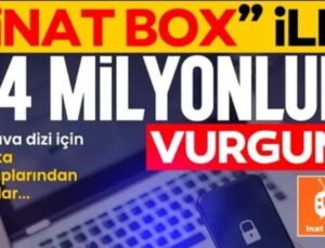 “İNAT BOX” İLE 14 MİLYONLUK DEV VURGUN!