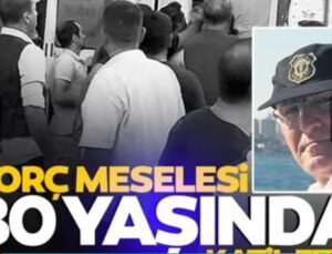 BORÇ YÜZÜNDEN 80 YAŞINDA KATİL OLDU!