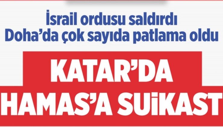 İSRAİL’DEN KATAR’A SALDIRI!