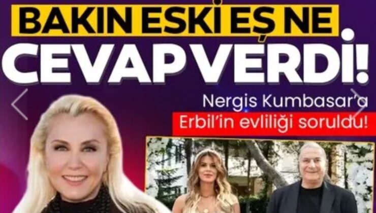 NERGİS KUMBASAR’A MEHMET ALİ ERBİL’İN EVLİLİĞİ SORULDU! BAKIN NE CEVAP VERDİ?