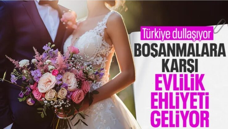 EVLENECEK ÇİFTLERE ŞOK DÜZENLEME: EHLİYET ZORUNLU OLUYOR!