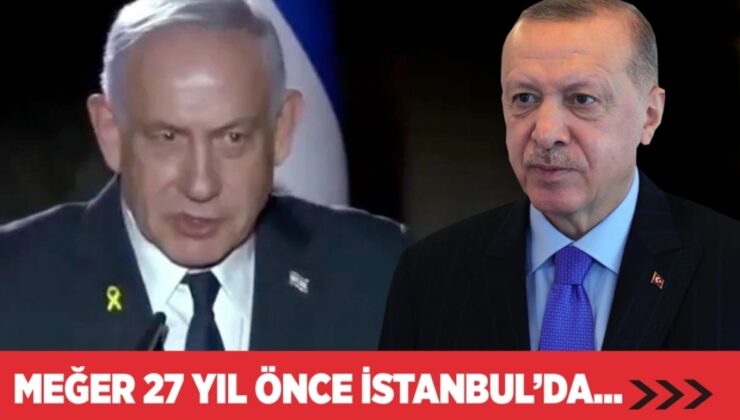 NETANYAHU İSTEDİ, ERDOĞAN REDDETTİ! MEĞER 27 YIL ÖNCE…