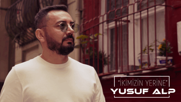 Yusuf Alp’ten Yeni Tekli; “İkimizin Yerine” Yayında!